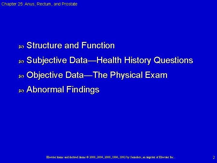 Chapter 25: Anus, Rectum, and Prostate Structure and Function Subjective Data—Health History Questions Objective Chapter 25: Anus, Rectum, and Prostate Structure and Function Subjective Data—Health History Questions Objective