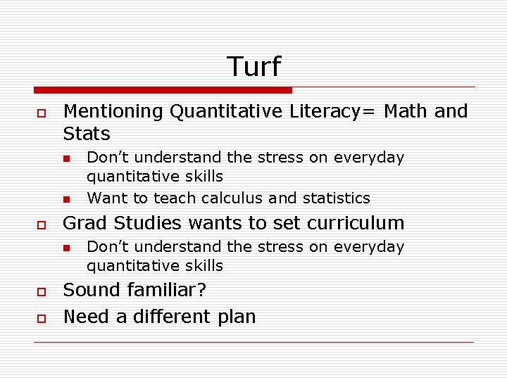 Turf o Mentioning Quantitative Literacy= Math and Stats n n o Grad Studies wants Turf o Mentioning Quantitative Literacy= Math and Stats n n o Grad Studies wants