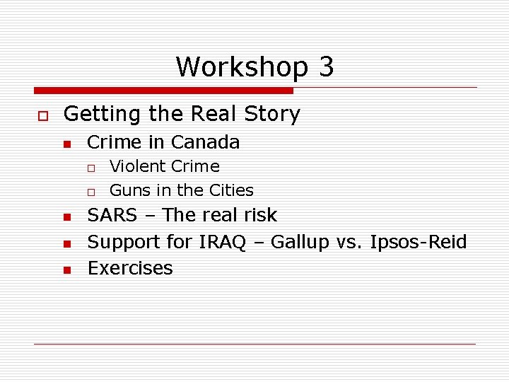 Workshop 3 o Getting the Real Story n Crime in Canada o o n Workshop 3 o Getting the Real Story n Crime in Canada o o n