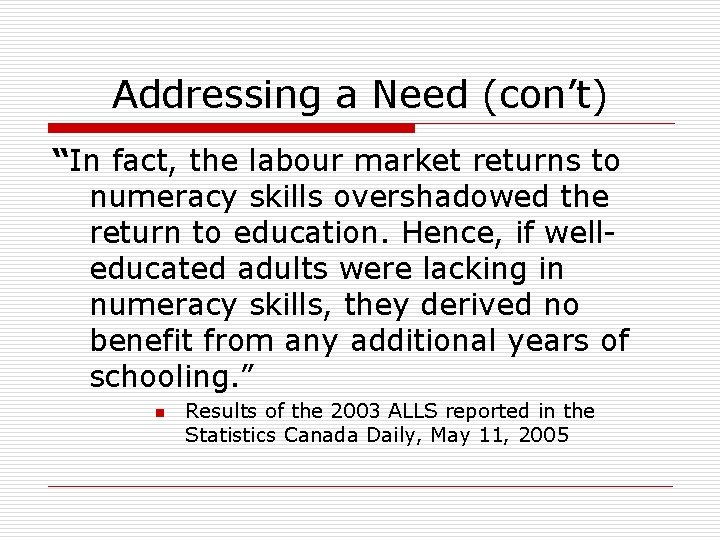 Addressing a Need (con’t) “In fact, the labour market returns to numeracy skills overshadowed Addressing a Need (con’t) “In fact, the labour market returns to numeracy skills overshadowed