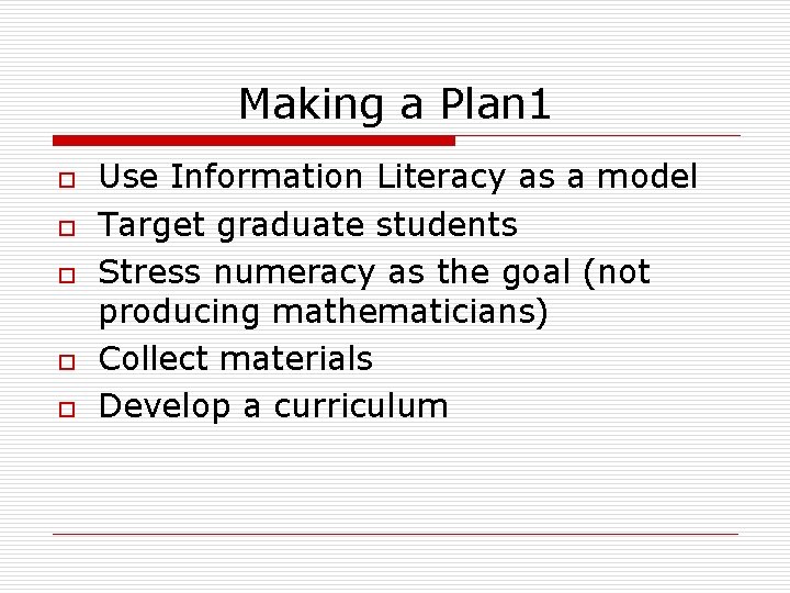Making a Plan 1 o o o Use Information Literacy as a model Target Making a Plan 1 o o o Use Information Literacy as a model Target