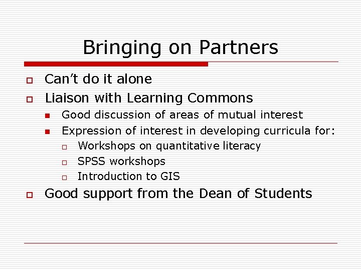 Bringing on Partners o o Can’t do it alone Liaison with Learning Commons n Bringing on Partners o o Can’t do it alone Liaison with Learning Commons n