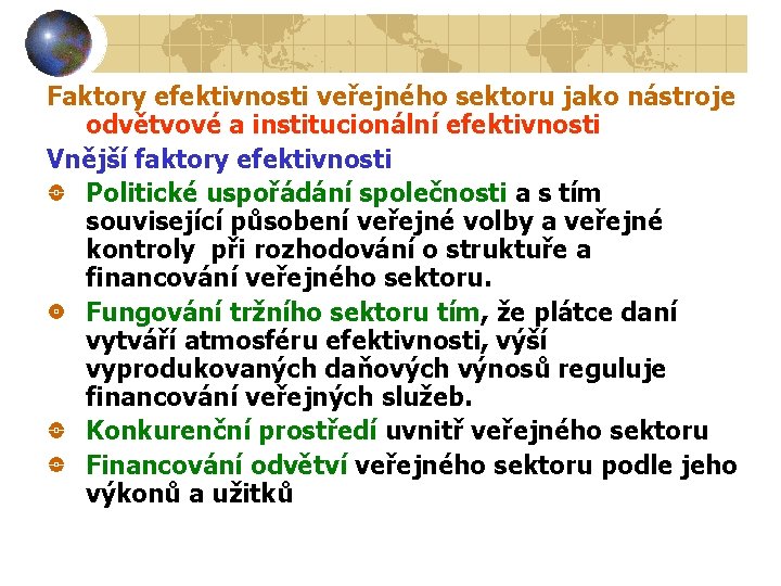 Faktory efektivnosti veřejného sektoru jako nástroje odvětvové a institucionální efektivnosti Vnější faktory efektivnosti Politické