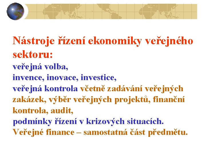 Nástroje řízení ekonomiky veřejného sektoru: veřejná volba, invence, inovace, investice, veřejná kontrola včetně zadávání