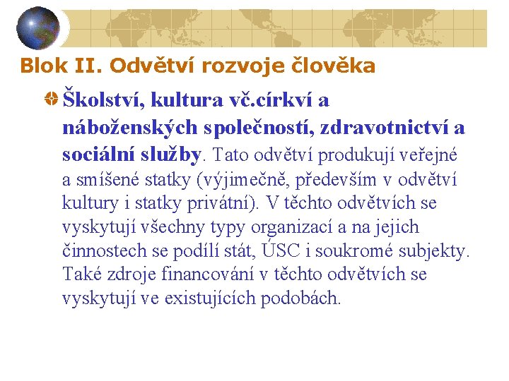 Blok II. Odvětví rozvoje člověka Školství, kultura vč. církví a náboženských společností, zdravotnictví a