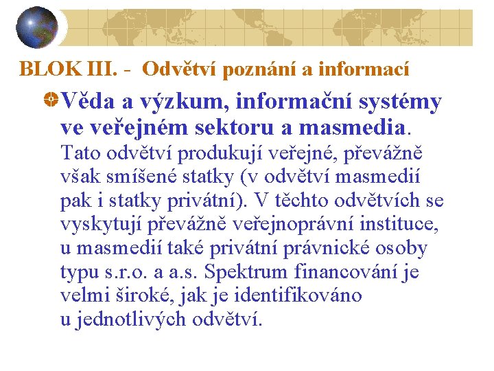 BLOK III. - Odvětví poznání a informací Věda a výzkum, informační systémy ve veřejném