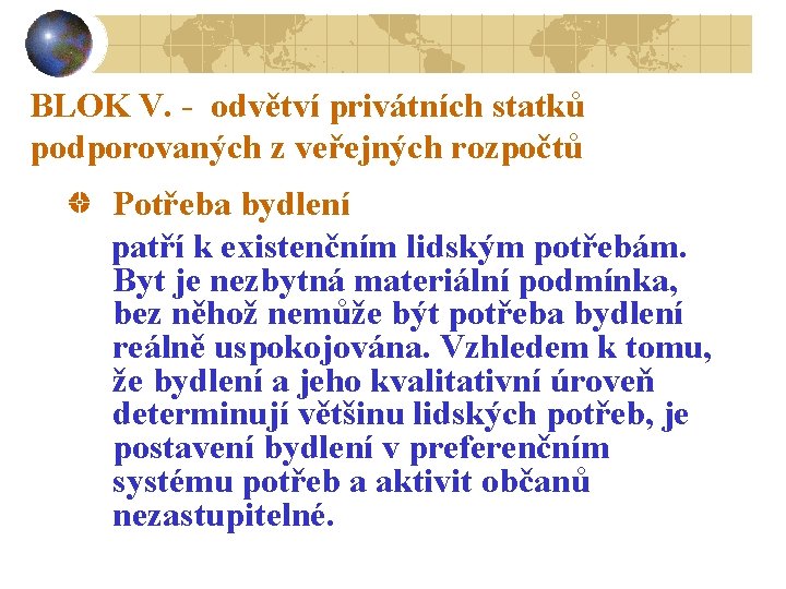 BLOK V. - odvětví privátních statků podporovaných z veřejných rozpočtů Potřeba bydlení patří k