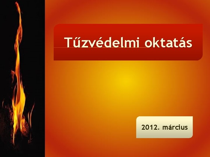 Tűzvédelmi oktatás 2012. március 