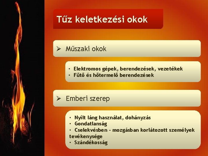 Tűz keletkezési okok Ø Műszaki okok • Elektromos gépek, berendezések, vezetékek • Fűtő és