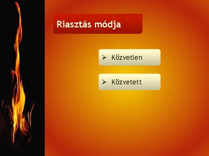 Riasztás módja Ø Közvetlen Ø Közvetett 
