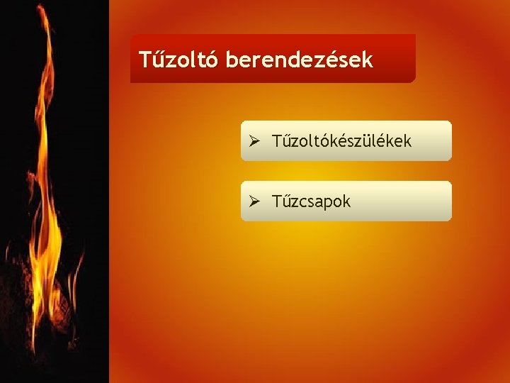 Tűzoltó berendezések Ø Tűzoltókészülékek Ø Tűzcsapok 