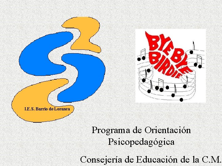 I. E. S. Barrio de Loranca Programa de Orientación Psicopedagógica Consejería de Educación de