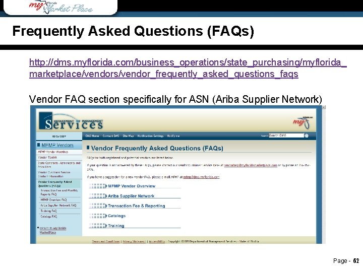 Frequently Asked Questions (FAQs) http: //dms. myflorida. com/business_operations/state_purchasing/myflorida_ marketplace/vendors/vendor_frequently_asked_questions_faqs Vendor FAQ section specifically for