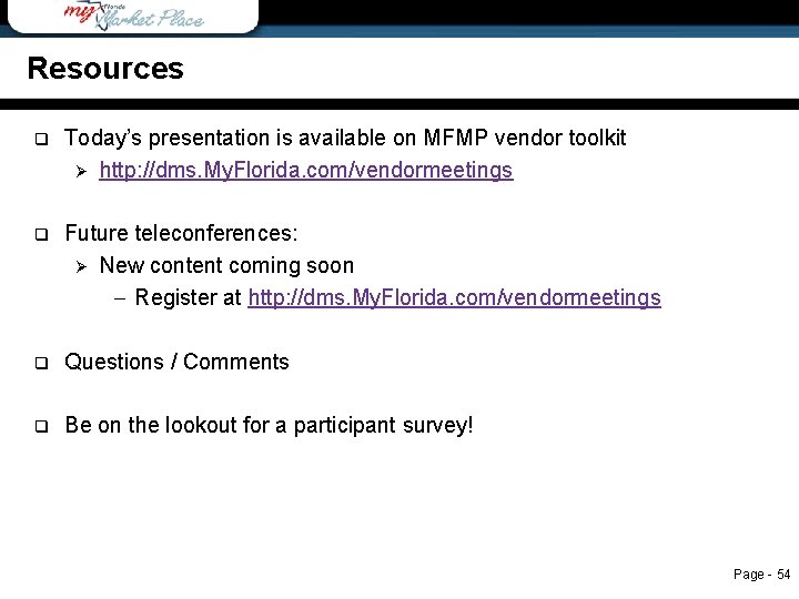 Resources q Today’s presentation is available on MFMP vendor toolkit Ø http: //dms. My.