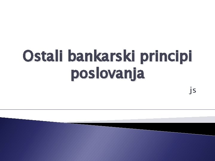 Ostali bankarski principi poslovanja js 