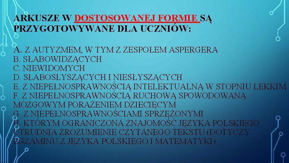 ARKUSZE W DOSTOSOWANEJ FORMIE SĄ PRZYGOTOWYWANE DLA UCZNIÓW: A. Z AUTYZMEM, W TYM Z