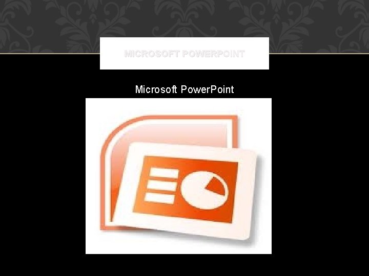 MICROSOFT POWERPOINT Microsoft Power. Point 