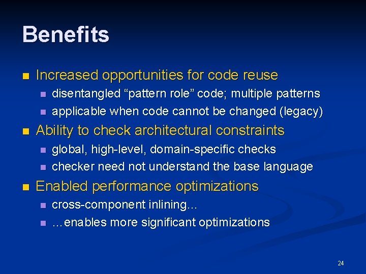 Benefits n Increased opportunities for code reuse n n n Ability to check architectural Benefits n Increased opportunities for code reuse n n n Ability to check architectural