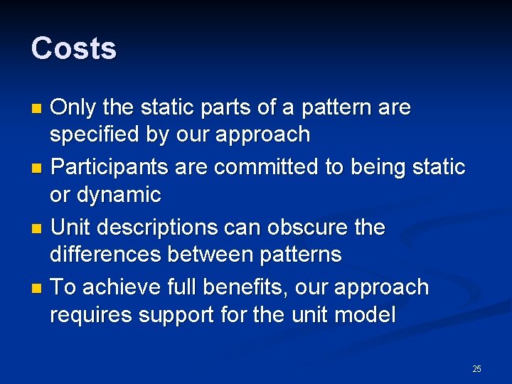Costs Only the static parts of a pattern are specified by our approach n Costs Only the static parts of a pattern are specified by our approach n