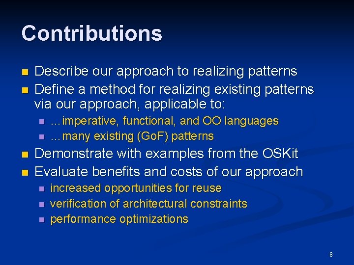 Contributions n n Describe our approach to realizing patterns Define a method for realizing Contributions n n Describe our approach to realizing patterns Define a method for realizing