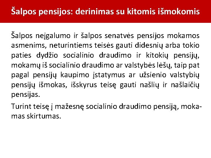 Šalpos pensijos: derinimas su kitomis išmokomis Šalpos neįgalumo ir šalpos senatvės pensijos mokamos asmenims,