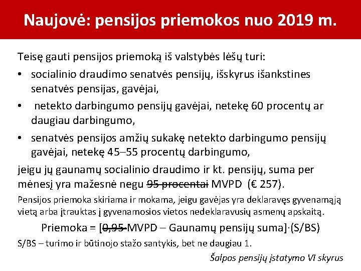 Naujovė: pensijos priemokos nuo 2019 m. Teisę gauti pensijos priemoką iš valstybės lėšų turi: