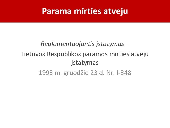 Parama mirties atveju Reglamentuojantis įstatymas – Lietuvos Respublikos paramos mirties atveju įstatymas 1993 m.