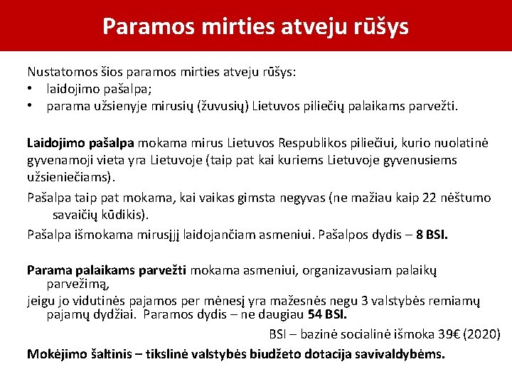 Paramos mirties atveju rūšys Nustatomos šios paramos mirties atveju rūšys: • laidojimo pašalpa; •