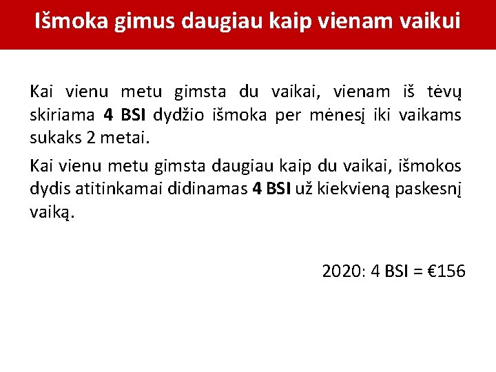 Išmoka gimus daugiau kaip vienam vaikui Kai vienu metu gimsta du vaikai, vienam iš