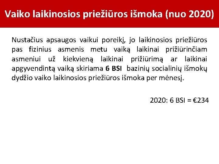 Vaiko laikinosios priežiūros išmoka (nuo 2020) Nustačius apsaugos vaikui poreikį, jo laikinosios priežiūros pas