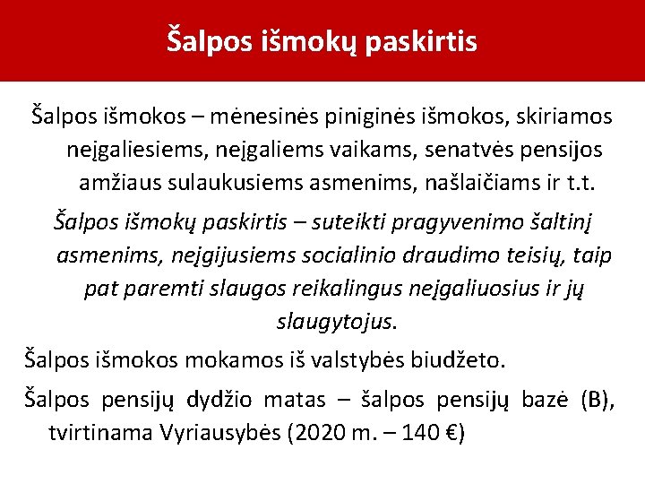 Šalpos išmokų paskirtis Šalpos išmokos – mėnesinės piniginės išmokos, skiriamos neįgaliesiems, neįgaliems vaikams, senatvės