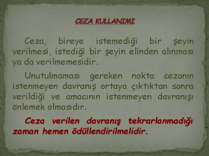 CEZA KULLANIMI Ceza, bireye istemediği bir şeyin verilmesi, istediği bir şeyin elinden alınması ya