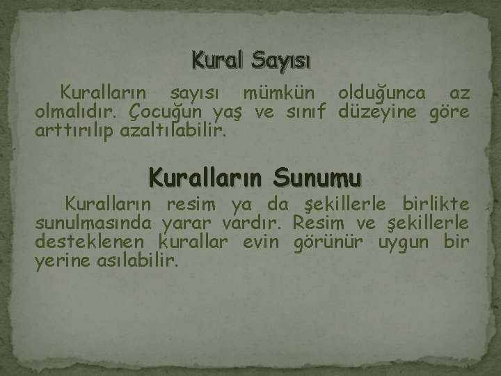 Kural Sayısı Kuralların sayısı mümkün olduğunca az olmalıdır. Çocuğun yaş ve sınıf düzeyine göre