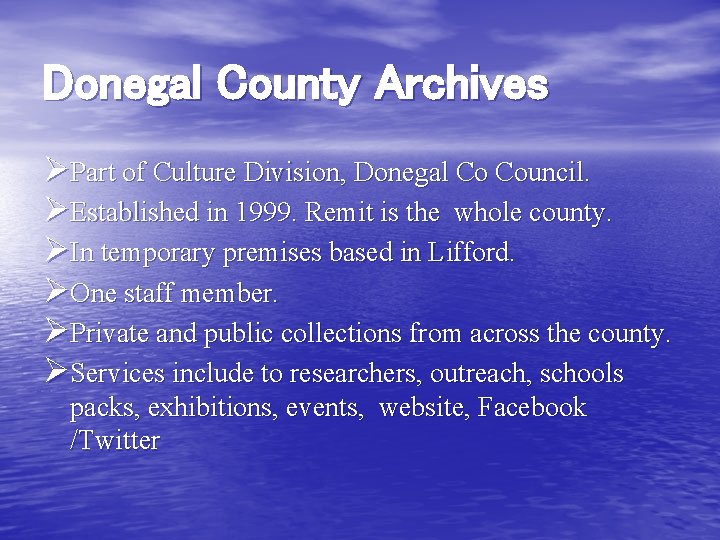 Donegal County Archives ØPart of Culture Division, Donegal Co Council. ØEstablished in 1999. Remit