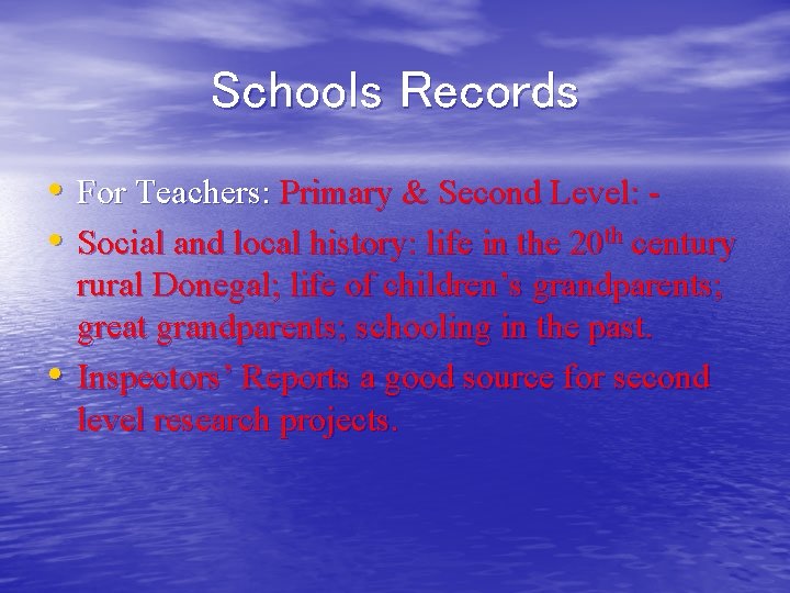 Schools Records • For Teachers: Primary & Second Level: • Social and local history: