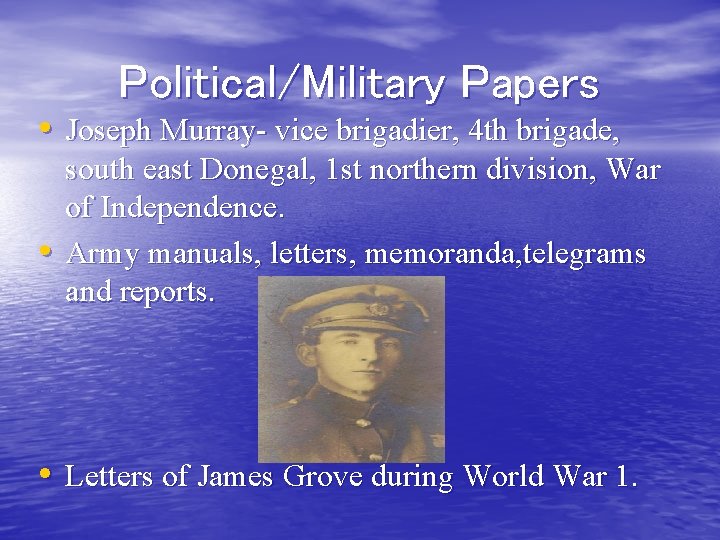 Political/Military Papers • Joseph Murray- vice brigadier, 4 th brigade, • south east Donegal,