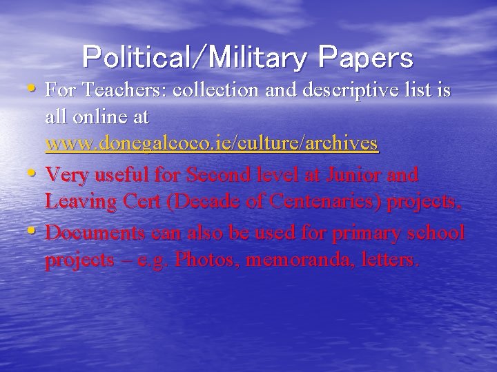 Political/Military Papers • For Teachers: collection and descriptive list is • • all online