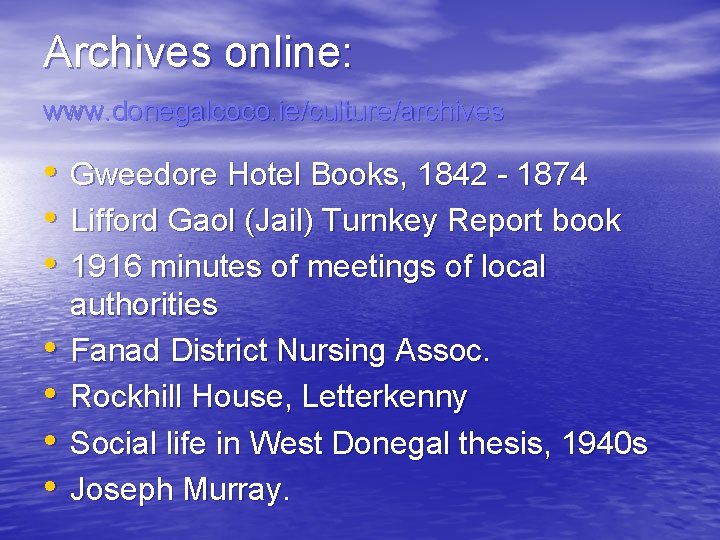 Archives online: www. donegalcoco. ie/culture/archives • • Gweedore Hotel Books, 1842 - 1874 Lifford
