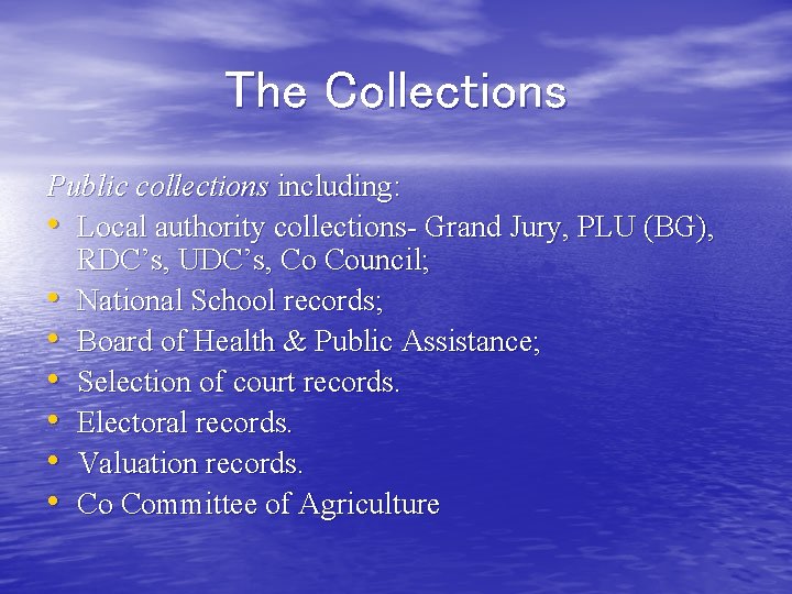 The Collections Public collections including: • Local authority collections- Grand Jury, PLU (BG), RDC’s,