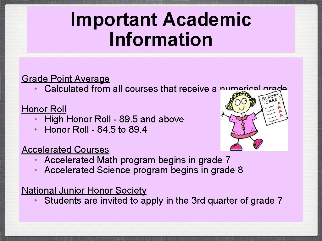 Important Academic Information Grade Point Average • Calculated from all courses that receive a