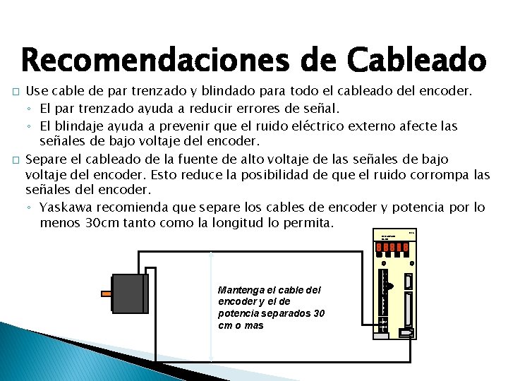 Recomendaciones de Cableado � � Use cable de par trenzado y blindado para todo