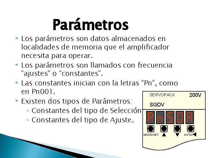 Parámetros Los parámetros son datos almacenados en localidades de memoria que el amplificador necesita