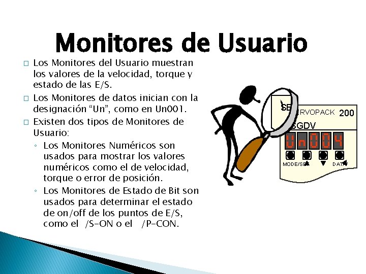 � � � Monitores de Usuario Los Monitores del Usuario muestran los valores de