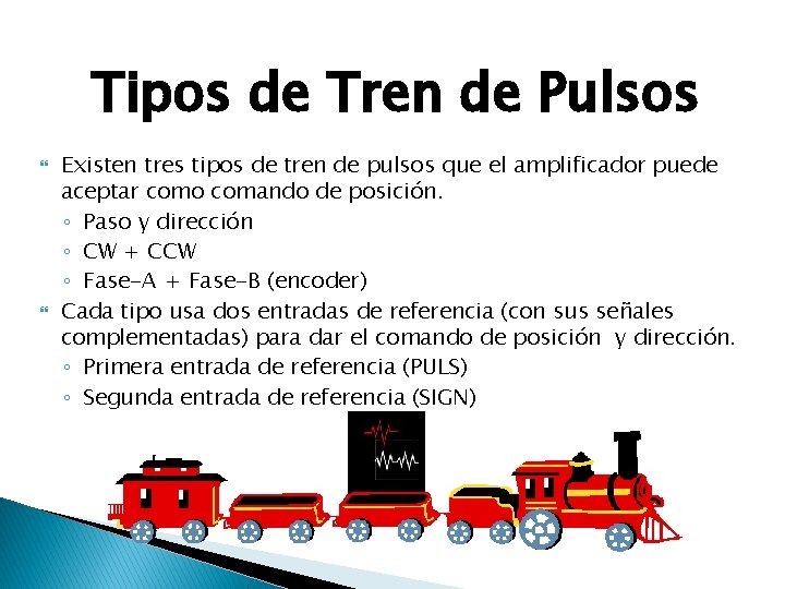 Tipos de Tren de Pulsos Existen tres tipos de tren de pulsos que el