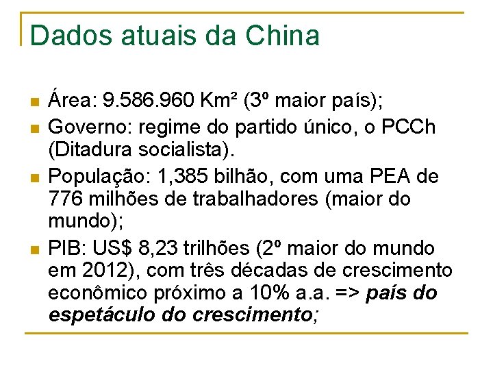 Dados atuais da China n n Área: 9. 586. 960 Km² (3º maior país);