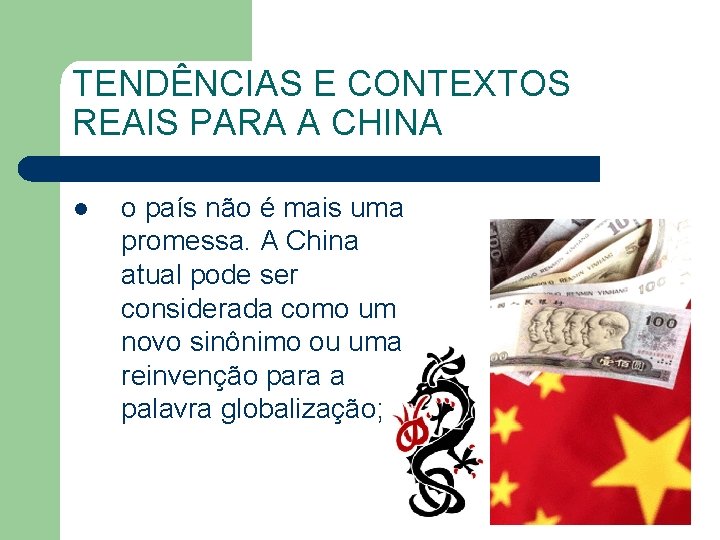 TENDÊNCIAS E CONTEXTOS REAIS PARA A CHINA l o país não é mais uma