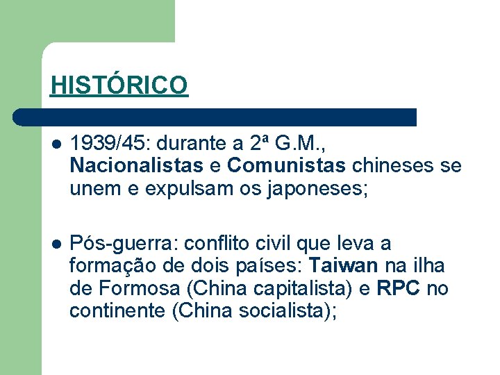 HISTÓRICO l 1939/45: durante a 2ª G. M. , Nacionalistas e Comunistas chineses se