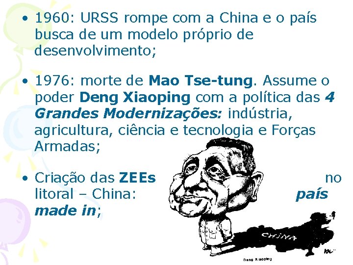  • 1960: URSS rompe com a China e o país busca de um