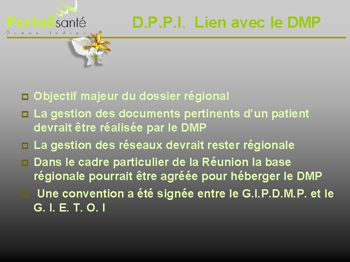 D. P. P. I. Lien avec le DMP Objectif majeur du dossier régional La