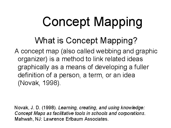 Concept Mapping What is Concept Mapping? A concept map (also called webbing and graphic